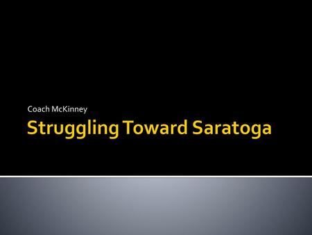 Struggling Toward Saratoga