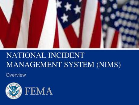 NATIONAL INCIDENT MANAGEMENT SYSTEM (NIMS)