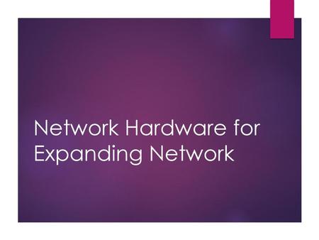 Network Hardware for Expanding Network