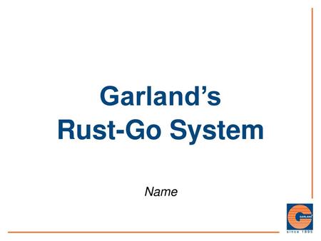 Garland’s Rust-Go System