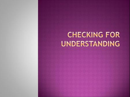 Checking for understanding