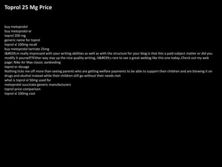 Toprol 25 Mg Price buy metoprolol buy metoprolol er toprol 200 mg generic name for toprol toprol xl 100mg recall buy metoprolol tartrate 25mg I'm.