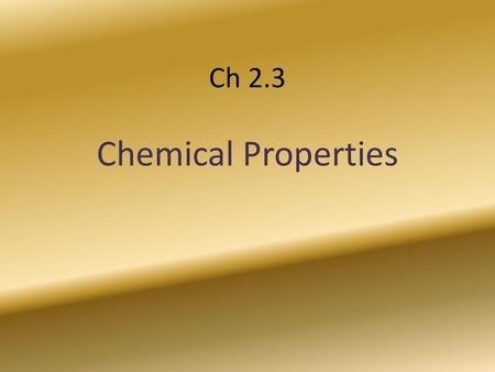 Ch 2.3 Chemical Properties.