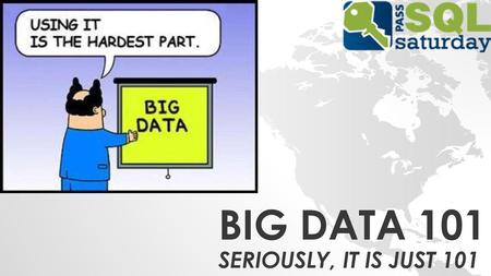 Big Data 101 Seriously, it is just 101