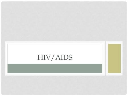 HIV/AIDS.