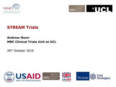 STREAM Trials Andrew Nunn MRC Clinical Trials Unit at UCL