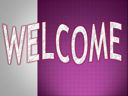 WELCOME.