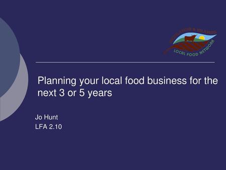 Planning your local food business for the next 3 or 5 years