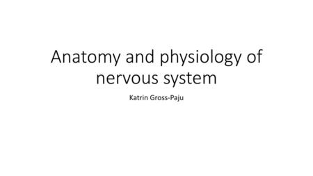 Anatomy and physiology of nervous system