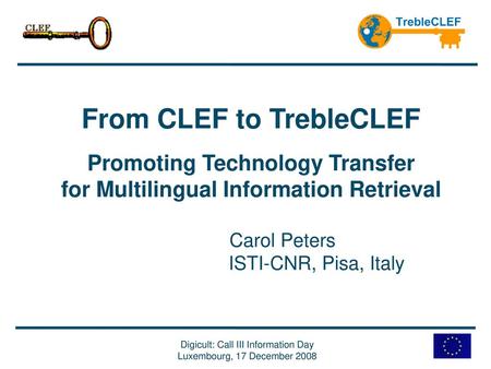 From CLEF to TrebleCLEF Promoting Technology Transfer