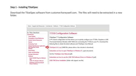 Step 1 - Installing TStatSpec Download the TStatSpec software from customer.honeywell.com.  The files will need to be extracted in a new folder.  