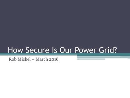 How Secure Is Our Power Grid?