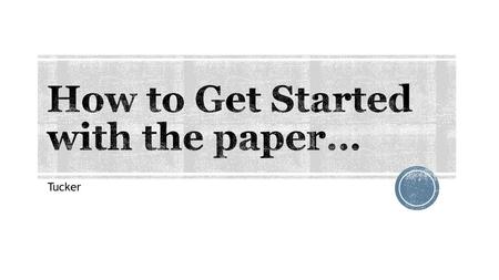 How to Get Started with the paper…