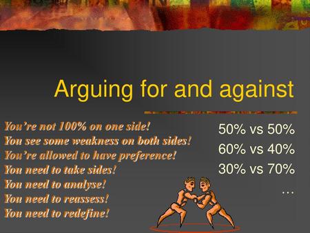 Arguing for and against