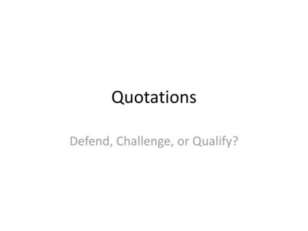 Defend, Challenge, or Qualify?