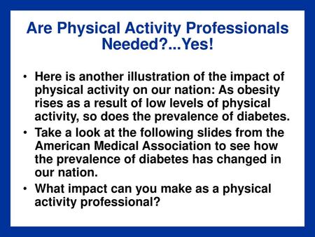 Are Physical Activity Professionals Needed?...Yes!