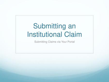 Submitting an Institutional Claim