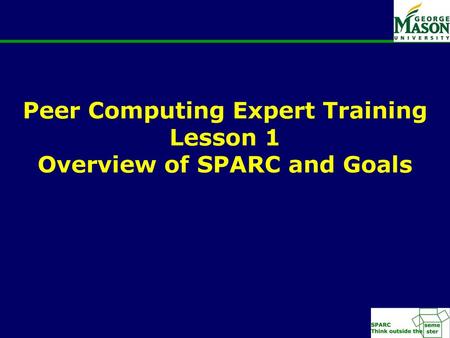 Peer Computing Expert Training Lesson 1 Overview of SPARC and Goals