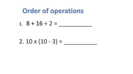 Order of operations x (10 - 3) = __________