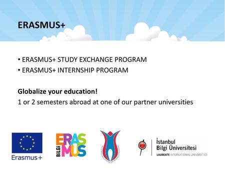 ERASMUS+ ERASMUS+ STUDY EXCHANGE PROGRAM ERASMUS+ INTERNSHIP PROGRAM