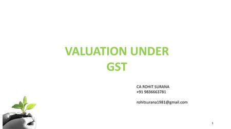 VALUATION UNDER GST CA ROHIT SURANA