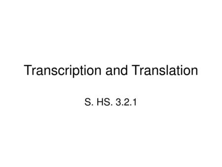 Transcription and Translation