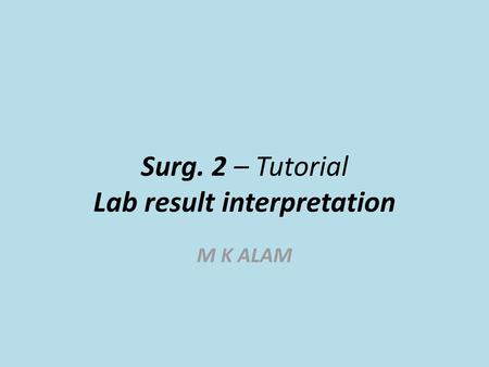 Surg. 2 – Tutorial Lab result interpretation