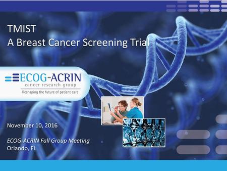 TMIST A Breast Cancer Screening Trial