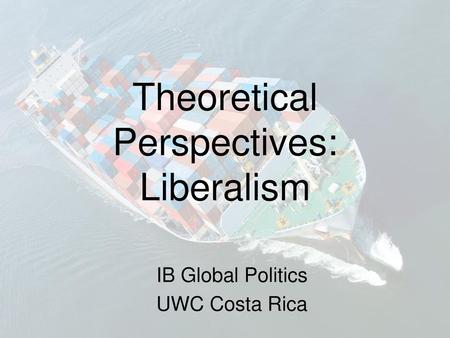 Theoretical Perspectives: Liberalism