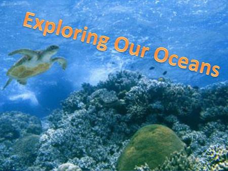 Exploring Our Oceans.