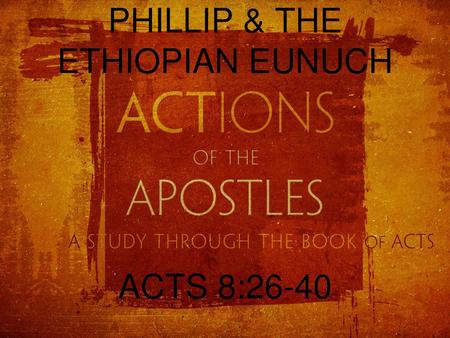 PHILLIP & THE ETHIOPIAN EUNUCH