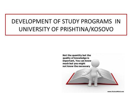 DEVELOPMENT OF STUDY PROGRAMS IN UNIVERSITY OF PRISHTINA/KOSOVO