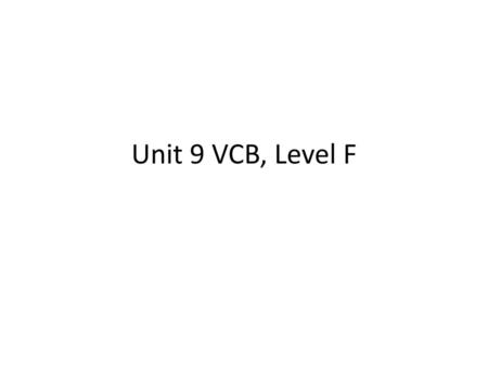 Unit 9 VCB, Level F.