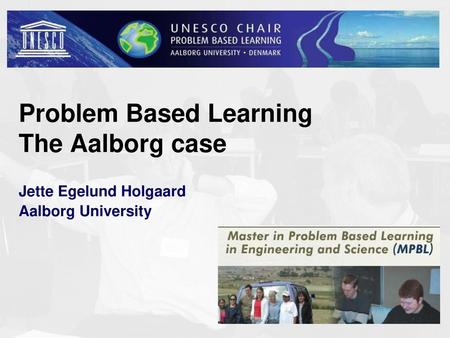 Problem Based Learning The Aalborg case