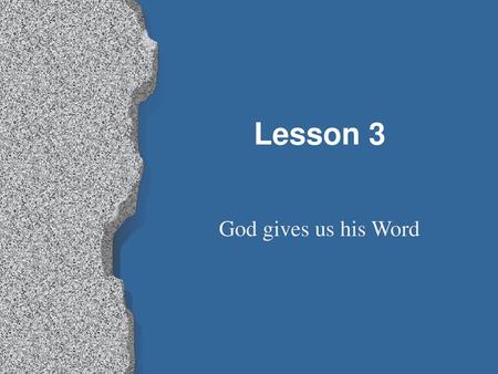 Lesson 3 God gives us his Word.