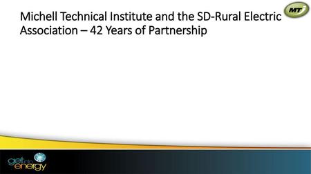 Michell Technical Institute and the SD-Rural Electric Association – 42 Years of Partnership.