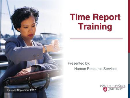 Time Report Training Presented by: Human Resource Services