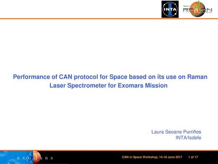 Performance of CAN protocol for Space based on its use on Raman Laser Spectrometer for Exomars Mission Laura Seoane Purriños INTA/Isdefe CAN in Space Workshop,