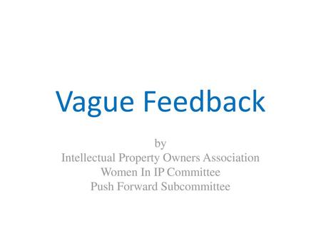 Vague Feedback by Intellectual Property Owners Association