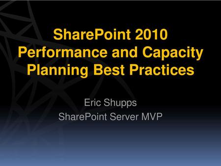 SharePoint 2010 Performance and Capacity Planning Best Practices