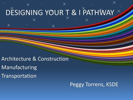 DESIGNING YOUR T & I PATHWAY