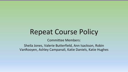 Repeat Course Policy Committee Members: