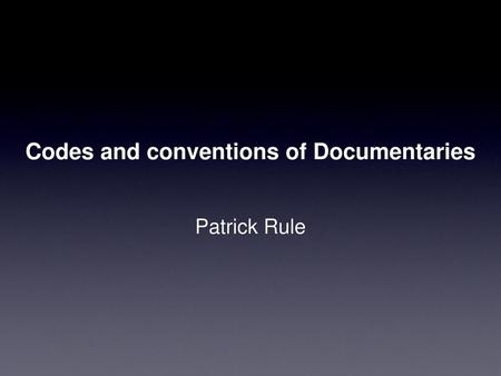 Codes and conventions of Documentaries