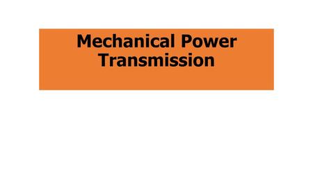 Mechanical Power Transmission