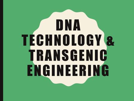 DNA Technology & Transgenic Engineering