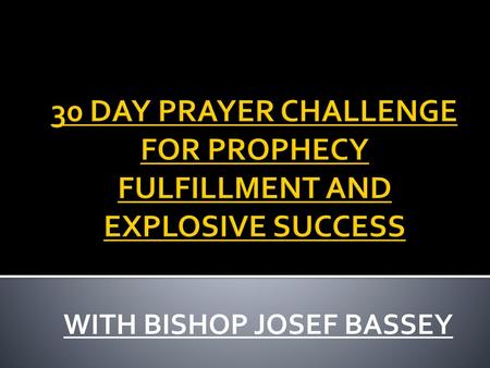 30 DAY PRAYER CHALLENGE FOR PROPHECY FULFILLMENT AND EXPLOSIVE SUCCESS