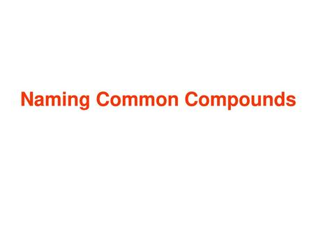 Naming Common Compounds