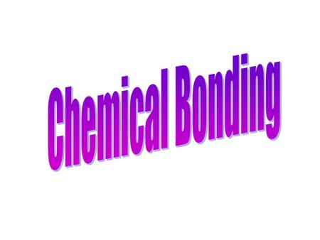 Chemical Bonding.