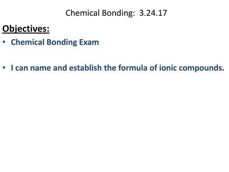 Objectives: Chemical Bonding: Chemical Bonding Exam