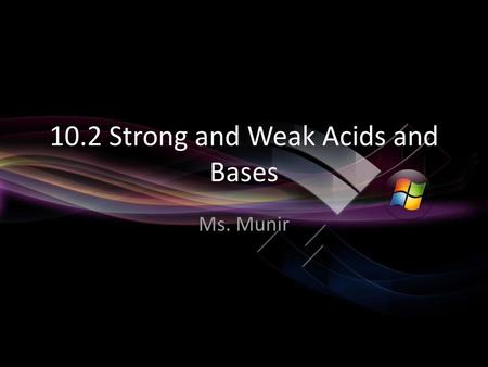 10.2 Strong and Weak Acids and Bases